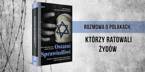 „Ostatni Sprawiedliwi. Rozmowy z Polakami, którzy ratowali Żydów podczas drugiej wojny światowej" -  okładka.