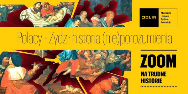 Polacy i Żydzi: historia (nie)porozumienia. Zoom na trudne historie, webinar