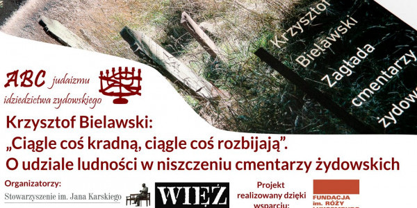 Krzysztof Bielawski: O udziale ludności w niszczeniu cmentarzy żydowskich