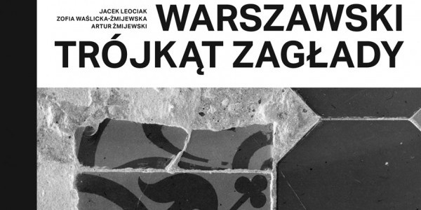Warszawski trójkąt Zagłady