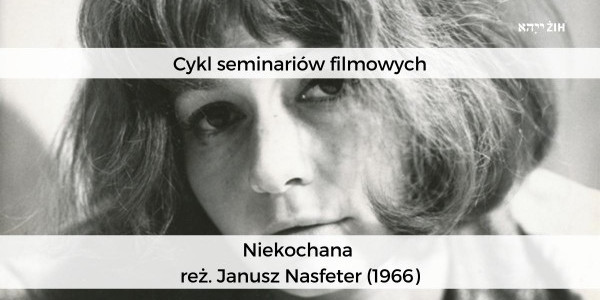 Rudnicki/Nasfeter – „Niekochana” (1966) – projekcja filmu z dyskusją