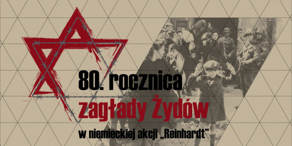 80. rocznica zagłady Żydów w niemieckiej akcji "Reinhardt"