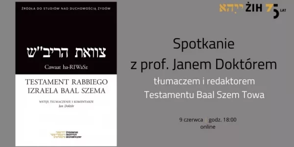 Spotkanie z dr hab. Janem Doktórem, autorem polskiego przekładu Testamentu Izraela Baal Szema, wydanego w 2021 roku przez Żydowski Instytut Historyczny- plakat