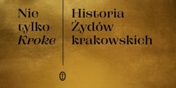 Nie tylko Kroke. Historia Żydów krakowskich - fragment okładki