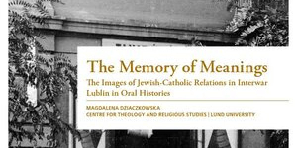 The Memory of Meanings. The Images of Jewish-Catholic Relations in Interwar Lublin in Oral Histories