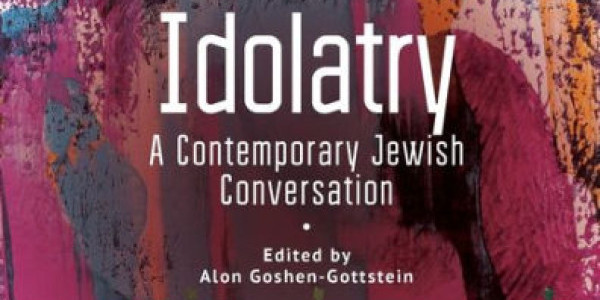 Idolatry: A Contemporary Jewish Conversation (Academic Studies Press, 2023)