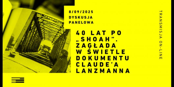 Dyskusja panelowa „40 lat po Shoah. Zagłada w świetle dokumentu Claude’a Lanzmanna”