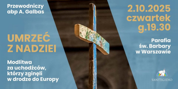 Umrzeć z nadziei. Modlitwa za uchodźców, którzy zginęli w drodze do Europy
