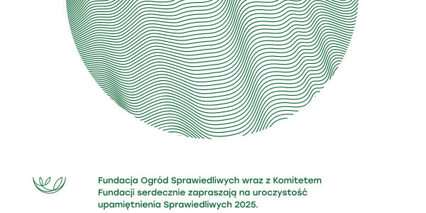 Fundacja oraz Komitet Fundacji Ogród Sprawiedliwych mają zaszczyt zaprosić
