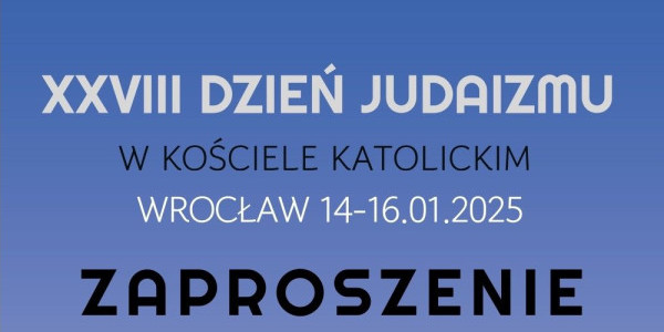 Oficjalne zaproszenie oraz plakat najbliższego Dnia Judaizmu, który będziemy obchodzić we Wrocławiu w dniach 14-16 stycznia 2025 r.